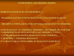FOOD HABITS AND FEEDING HABITS KEBIASAAN MAKANAN FOOD