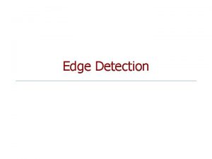 Edge Detection Edge detection n n Edge detection