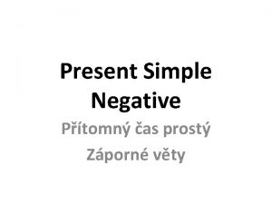 Present Simple Negative Ptomn as prost Zporn vty