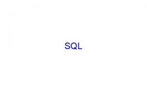 SQL SQL 1 SQL is a highlevel language SQL SQL 1 SQL is a highlevel language