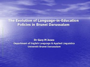 The Evolution of LanguageinEducation Policies in Brunei Darussalam