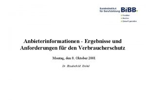 Anbieterinformationen Ergebnisse und Anforderungen fr den Verbraucherschutz Montag