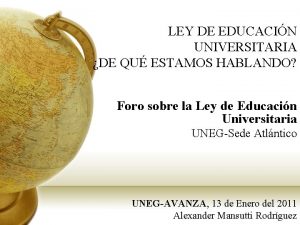 LEY DE EDUCACIN UNIVERSITARIA DE QU ESTAMOS HABLANDO