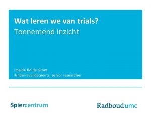 Wat leren we van trials Toenemend inzicht Imelda