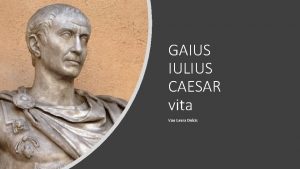 GAIUS IULIUS CAESAR vita Von Laura Dulcis Inhalt