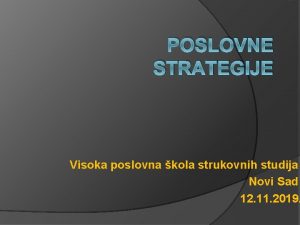 POSLOVNE STRATEGIJE Visoka poslovna kola strukovnih studija Novi