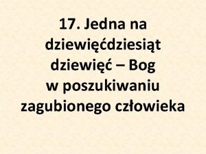 17 Jedna na dziewidziesit dziewi Bog w poszukiwaniu