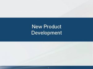 New Product Development 1 New Product Development The