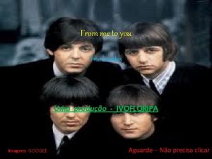 From me to you The beatles Uma produo