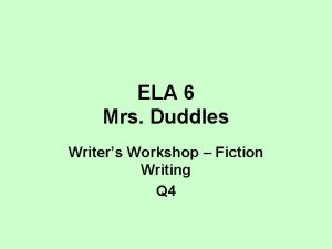 ELA 6 Mrs Duddles Writers Workshop Fiction Writing