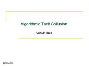 Algorithmic Tacit Collusion Ashwin Ittoo About Myself Ashwin