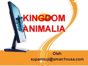 KINGDOM ANIMALIA Oleh suparmujisman 1 nusa com 00