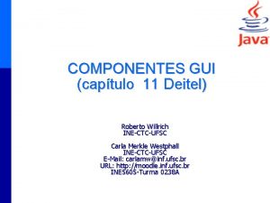 COMPONENTES GUI captulo 11 Deitel Roberto Willrich INECTCUFSC