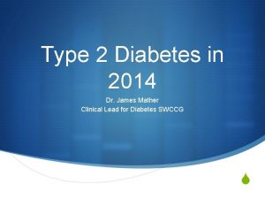 Type 2 Diabetes in 2014 Dr James Mather