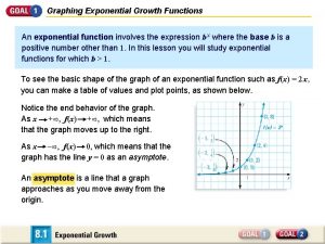Graphing Exponential Growth Functions An exponential function involves