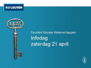 Faculteit Sociale Wetenschappen Infodag zaterdag 21 april Infomarkt