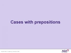 Cases with prepositions 2016 AQA Created by Teachit