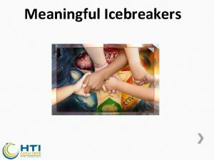 Meaningful Icebreakers Icebreaker definition An opportunity to establish