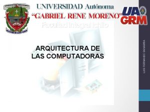 ARQUITECTURA DE LAS COMPUTADORAS LUIS FERNANDO SANABRIA UNIVERSIDAD