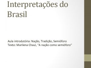 Interpretaes do Brasil Aula introdutria Nao Tradio Semiforo