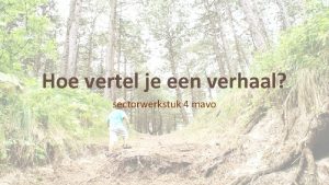 Hoe vertel je een verhaal sectorwerkstuk 4 mavo