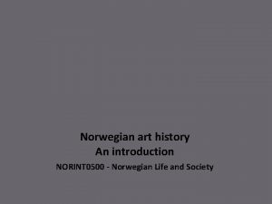 Norwegian art history An introduction NORINT 0500 Norwegian