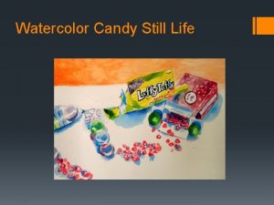 Watercolor Candy Still Life Set Up You will