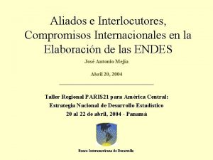 Aliados e Interlocutores Compromisos Internacionales en la Elaboracin