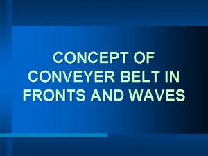 CONCEPT OF CONVEYER BELT IN FRONTS AND WAVES