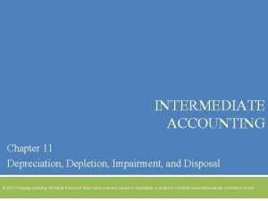 INTERMEDIATE ACCOUNTING Chapter 11 Depreciation Depletion Impairment and