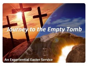 Journey to the Empty Tomb An Experiential Easter