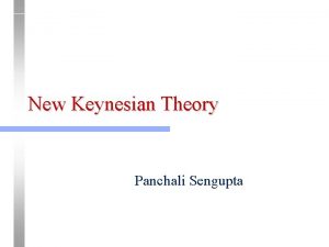 New Keynesian Theory Panchali Sengupta New Classical View