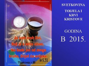 SVETKOVINA TOIJELA I KRVI KRISTOVE GODINA B 2015