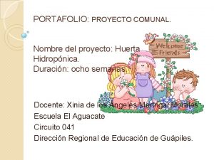 PORTAFOLIO PROYECTO COMUNAL Nombre del proyecto Huerta Hidropnica