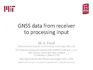 GNSS data from receiver to processing input M