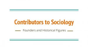 Contributors to Sociology Founders and Historical Figures Auguste