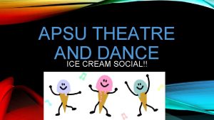 APSU THEATRE AND DANCE ICE CREAM SOCIAL ICE