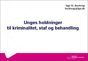 Inge M Bryderup bryderupdpu dk Unges holdninger til