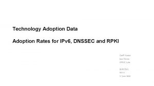 Technology Adoption Data Adoption Rates for IPv 6