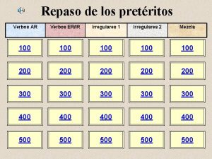 Repaso de los pretritos Verbos AR Verbos ERIR