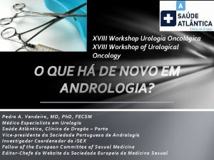 XVIII Workshop Urologia Oncolgica XVIII Workshop of Urological