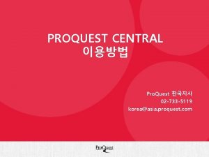 PROQUEST CENTRAL Pro Quest 02 733 5119 koreaasia