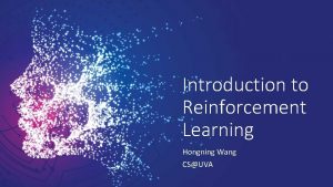 Introduction to Reinforcement Learning Hongning Wang CSUVA Outline