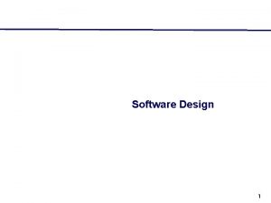 Software Design 1 Main issues decompose system into