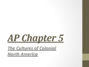 AP Chapter 5 The Cultures of Colonial North
