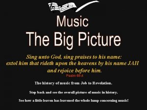Sing unto God sing praises to his name
