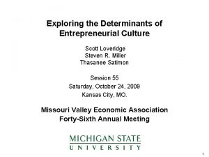 Exploring the Determinants of Entrepreneurial Culture Scott Loveridge