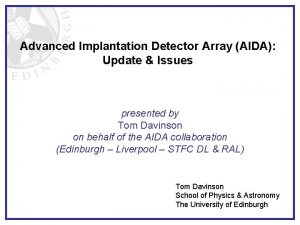 Advanced Implantation Detector Array AIDA Update Issues presented