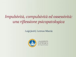 Impulsivit compulsivit ed ossessivit una riflessione psicopatologica Luigi