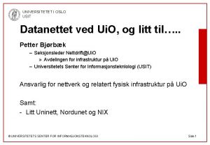 UNIVERSITETET I OSLO USIT Datanettet ved Ui O